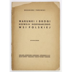 [BOBROWSKI Czesław] - Warunki i drogi rozwoju gospodarczego wsi polskiej. Wyd. II. [Napisał] Grzegorz Turowski [pseud]. ...