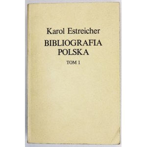 ESTREICHER Karol, ESTREICHER Stanisław - Bibliografia polska. T. 1-33.