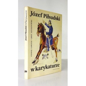 GARLICKI Andrzej, KOCHANOWSKI Jerzy - Józef Piłsudski w karykaturze. Warszawa 1991. Wydawnictwo Interpress. 4, s. 213, [...