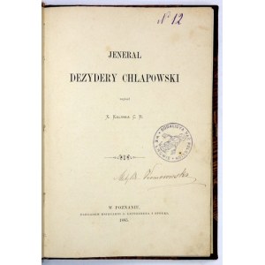 KALINKA [Waleryan] - Jenerał Dezydery Chłapowski. Poznań 1885. Nakł. Księg. J. Leitgebera i Spółki. 8, s....