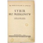 LEPECKI Mieczysław B. - Sybir bez przekleństw. Podróż do miejsc zesłania marszałka Piłsudskiego. Warszawa 1934....
