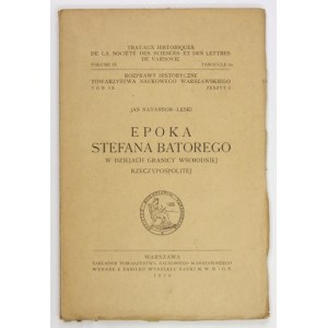 NATANSON-LESKI Jan - Epoka Stefana Batorego w dziejach granicy wschodniej Rzeczypospolitej. Warszawa 1930....