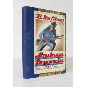 PANAŚ Józef. My II Brygada. Katowice 1929. Śląskie Zakł. Graf. i Wyd. Polonia. 16d, s. 317, tabl. 9,...