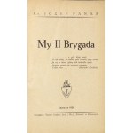 PANAŚ Józef. My II Brygada. Katowice 1929. Śląskie Zakł. Graf. i Wyd. Polonia. 16d, s. 317, tabl. 9,...