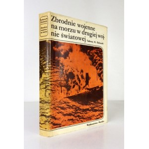 GELEWSKI Tadeusz M. - Zbrodnie wojenne na morzu w drugiej wojnie światowej. Gdańsk 1976. Wydawnictwo Morskie. 8, s....