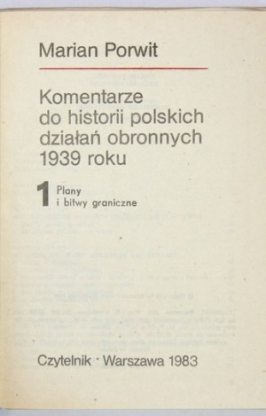 PORWIT Marian - Komentarze do historii polskich działań obronnych 1939 roku. T. 1-3. Warszawa 1983. Czytelnik. 8,...