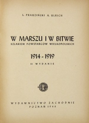 PRAUZIŃSKI L[eon], ULRICH A[dam] - W marszu i w bitwie. Szlakiem powstańców wielkopolskich 1914-1919. Wyd....