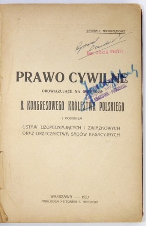 PRAWO cywilne obowiązujące na obszarze b. Kongresowego Królestwa Polskiego z dodaniem ustaw uzupełniających i związkowyc...