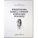 PRZEMSZA-ZIELIŃSKI Jan - Wrześniowa księga chwały kawalerii polskiej. Sosnowiec 1995. Wydawnictwo Bellona. 4, s. 107,...