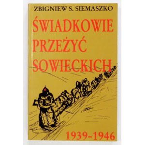 SIEMASZKO Zbigniew S. - Świadkowie przeżyć sowieckich 1939-1946. Londyn 1999. Polska Fundacja Kulturalna. 8, s....