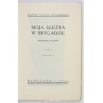 SKŁADKOWSKI Felicjan Sławoj - Moja służba w brygadzie. Pamiętnik polowy. Wyd. II. T. 1-2. Warszawa 1933-1935....