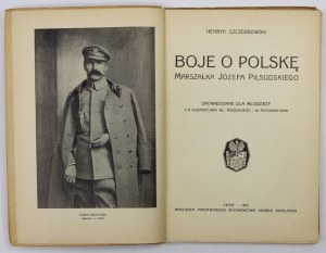 SZCZERBOWSKI Henryk - Boje o Polskę Marszałka Józefa Piłsudskiego. Opowiedziane dla młodzieży. Z 6 ilustr....