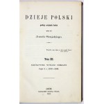 SZUJSKI Józef - Dzieje Polski podług ostatnich badań spisane. T. 3: Królowie wolno obrani. Cz. 1. r. 1572-...