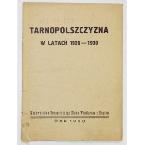 TARNOPOLSZCZYZNA w latach 1926-1930. Warszawa 1930. BBWR. 16d, s. 20. broszura.