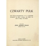 TESLAR Józef Andrzej - Czwarty Pułk. Rok działań wojennych 4-go P. P. Legionów Polskich od dnia 10 maja 1915 roku do dni...