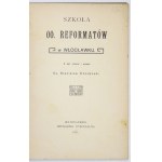 CHODYŃSKI Stanisław. Szkoła OO. Reformatów w Włocławku. Z akt zebrał i spisał ... Włocławek 1911. Druk. Dyecezalna....