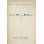 ETNOGRAFIA Polska. [Tom] 7. Wrocław 1963. Zakład Narodowy im. Ossolińskich, Wydawnictwo Polskiej Akademii Nauk. 8,...