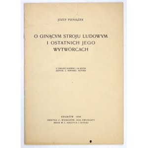 PIENIĄŻEK Józef - O ginącym stroju ludowym i ostatnich jego wytwórcach. 2 tabl. barwne i 16 ryc....