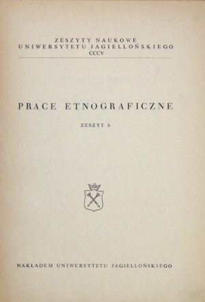 PRACE Etnograficzne, zesz. 6. Kraków 1972. Nakładem Uniwersytetu Jagiellońskiego. 4, s. 149, [2], tablice....