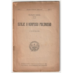 BERGEL Rajmund. Dzieje II Korpusu Polskiego (z dwoma szkicami). Głowna Księgarnia Wojskowa, Warszawa 1921