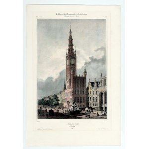 GDAŃSK. Ratusz Głównego Miasta, rys. Nicolas Marie Joseph Chapuy, lit. Arnout, pochodzi z: Le Moyen-Age Monumental et Archéologique..., wyd. A. Hauser, Paryż 1840-1843, druk Lemercier, Benard et Ce.