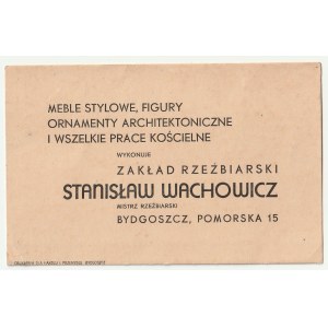 BYDGOSZCZ. Wizytówka zakładu Stanisława Wachowicza, mistrza rzeźbiarskiego specjalizującego się w wyposażeniu świątyń, druk. Drukarnia dla Handlu i Przemysłu, Bydgoszcz