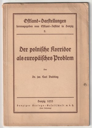 [GDAŃSK, POMORZE] - BUDDING Carl. Der polnische Korridor als europäisches Problem. Gdańsk 1933. Danziger Verlags-Gesellschaft m. b. h. 47, [1] str.; wym.: 17 x 24 cm. Okładka broszurowa.