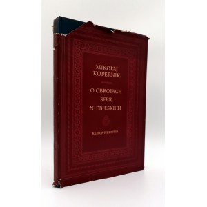 KOPERNIK Mikołaj. O obrotach sfer niebieskich. Księga Pierwsza. Warszawa 1953. PWN. 118, [1] str.; wym.: 22 x 31 cm. Oprawa płócienna z obwolutą.