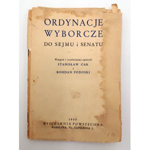 Election ORDINANCES for the Sejm and the Senate. With an introduction and explanations by Stanislaw Car and Bohdan Podoski. Warsaw 1935. general bookstore. 159 pp, [1] p. folding plates; dimensions: 14 x 20 cm. Booklet cover.