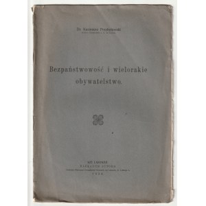 PRZYBYŁOWSKI Kazimierz. Bezpaństwowość i wielorakie obywatelstwo. Lwów 1934. Nakładem autora. Drukiem Pierwszej Związkowej Drukarni we Lwowie. 11, [1] str.; wym.: 17,5 x 25 cm. Okładka broszurowa.