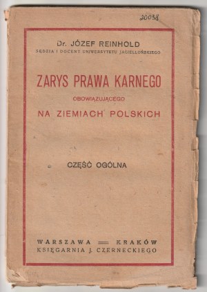 REINHOLD Józef. Zarys prawa karnego obowiązującego na ziemiach polskich. Warsaw - Cracow 1920, published by J. Czernecki Bookstore. VIII, 87 pp; dimensions: 17 x 24 cm. Booklet cover.