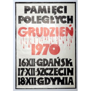 GDAŃSK, SZCZECIN, GDYNIA. Plakat: PAMIĘCI POLEGŁYCH GRUDZIEŃ 1970 12 XII GDAŃSK 17 XII SZCZECIN 18 XII GDYNIA