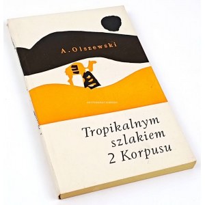 OLSZEWSKI- TROPIKLANYM SZLAKIEM 2 KORPUSU wyd. I