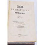 SZEKSPIR- DZIEŁA DRAMATYCZNE SZEKSPIRA T. I-III wyd. 1866