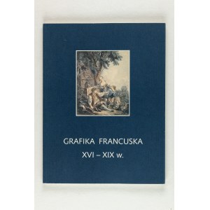 IZABELA ŻAK, Grafika francuska od XVI do XIX w. Katalog zbiorów. Część I - II