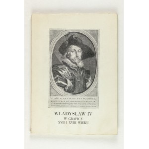 MARIUSZ MIERZWIŃSKI, Władysław IV w grafice XVII i XVIII w. Katalog wystawowy