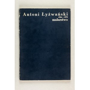 ANTONI ŁYŻWAŃSKI (1904-1972), [katalog malarstwa]