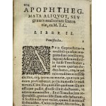 [1573] M. Tullii Ciceronis, Demostenis, Ac Isocratis, Necnon aliorum veterum Oratorum, Philosophorum, & Poetarum Sententiae Insigniores, Apophthegmata, & Similia.