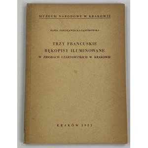 Jarosławiecka-Gąsiorowska Maria, Trzy francuskie rękopisy iluminowane w zbiorach Czartoryskich w Krakowie