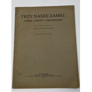 Szyszko-Bohusz Adolf, Trzy nasze zamki: Czersk, Chęciny, Ogrodzieniec [Krakov 1909].