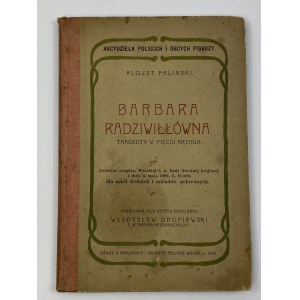 Feliński Alojzy, Barbara Radziwiłłówna: tragedya w 5 aktach