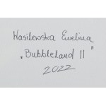 Ewelina Wasilewska (ur. 1994, Kolno), Bubbleland, 2022