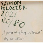 Szymon Poloczek (ur. 1994, Katowice), I jeszcze ciszej będe milczał, 2021