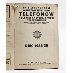 Spis abonentów warszawskiej sieci telefonów Polskiej Akcyjnej Spółki Telefonicznej i Rządowej Warszawskiej Sieci Okręgowej. Rok 1938/39.