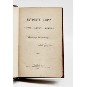 Karasowski, Maurycy, Frederic Chopin. Life - letters - works. Vol. 1-2.
