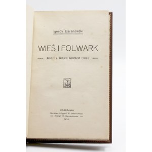 Baranowski, Ignacy [Tadeusz], Wieś i folwark. Studya z dziejów agrarnych Polski.