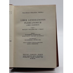 Trepka, Walerian Nekanda, Liber generationis plebeanorum (Liber chamorum). Edited by Włodzimierz Dworzaczek, Julian Bartyś, Zbigniew Kuchowicz, edited by W. Dworzaczek. Part 1-2 in two volumes.