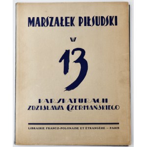 Czermański, Zdzisław, Marszałek Piłsudski w 13 karykaturach. Wstęp Jana Lechonia.