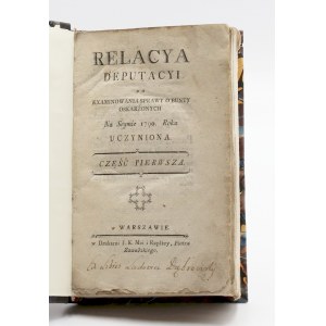 Relacya deputacyi do examinacji sprawie o mutiny oskarżonych na Seymie 1790 roku uczyiona. Part one.