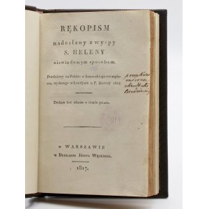 Manuskript gesendet von der Insel S. Helena mit unbekannten Mitteln. Übersetzt ins Polnische nach einem französischen Exemplar, veröffentlicht in London von P. Murray 1817. Ein Satz über das Manuskript ist hinzugefügt.